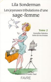 Les joyeuses tribulations d'une sage-femme t.2 - nouvelles histoires tirées de ma trousse