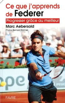 Ce que j'apprends de Federer - progresser grâce au meilleur