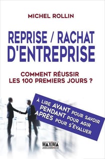 Reprise/rachat d'entreprise - comment réussir les 100 premiers jours ?