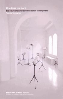 Une idée du nord - excursion dans la création sonore contemporaine
