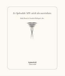 Le splendide XIXe siècle des Surréalistes