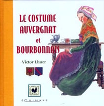 Le costume auvergnat et bourbonnais