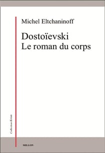 Dostoïevski, le roman du corps