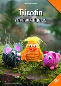 Tricotin : Animaux Rigolos : 20 modèles