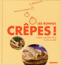 Ô les bonnes crêpes - crêpes, pancakes, blinis sucrés ou salés