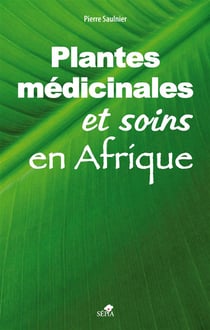 Les plantes médicinales et soins en Afrique - manuel d'utilisation