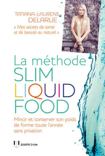 La slim liquid food - mincir et conserver son poids de forme toute l'année sans privation