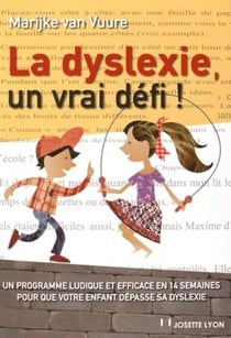 La dyslexie, un vrai défi ! un programme ludique et efficace en 14 semaines pour que votre enfant dépasse sa dyslexie