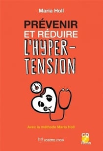 Prévenir et réduire l'hypertension - avec la méthode Maria Holl