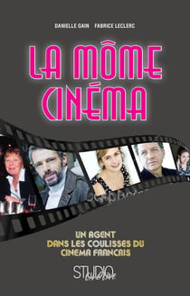 La môme cinéma - 50 ans dans les coulisses du cinéma français