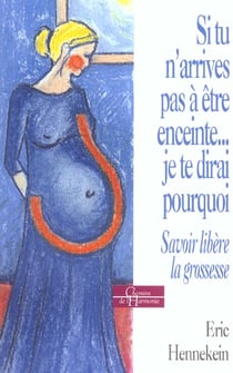 Si tu n'arrives pas a etre enceinte.... je te dirai pourquoi