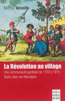 La révolution au village - une communauté gardoise de 1750 à 1815