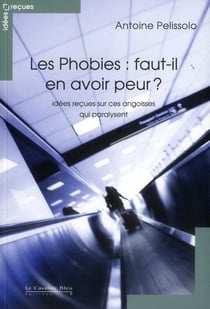 Les phobies, faut-il en avoir peur ?