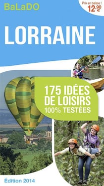 Guide balado - lorraine - 175 idées de loisirs 100% testées - édition 2014
