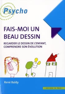 Fais-moi un beau dessin - regarder le dessin de l'enfant, comprendre son évolution
