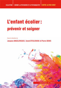 L'ENFANT, LA PSYCHIATRIE ET LE PSYCHANALYSTE : l'enfant écolier : prévenir et soigner