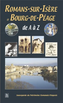 Romans-sur-Isère et Bourg-de-Péage de A à Z