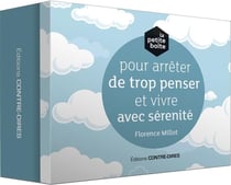 La petite boîte pour arrêter de trop penser et vivre avec sérénité