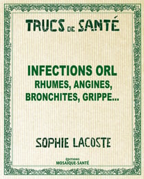 Infections ORL - rhumes, angines, bronchites, grippe...