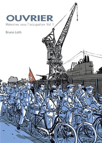 Ouvrier - mémoires sous l'occupation t.1