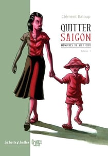 Mémoires de Viet Kieu Tome 1 : quitter Saigon