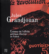 Jules grandjouan - createur de l'affiche politique illustree en france