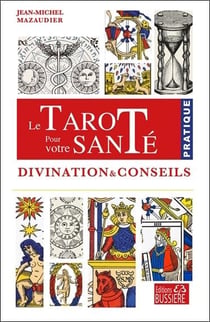 Le tarot pour votre santé : divination et conseils