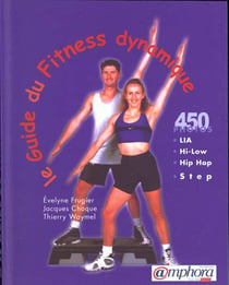Guide du fitness dynamique : aerobic, step, hip-hop