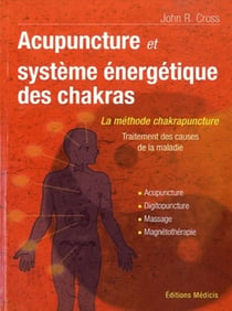 Acupuncture et le système énergétique des chakras - traitement des causes de la maladie