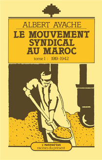 Le mouvement syndical au Maroc Tome 1 - 1919-1942