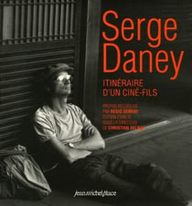 Serge Daney - itineraire du'n ciné-fils