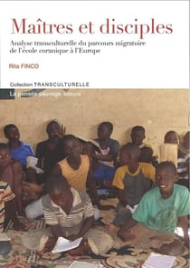 Maîtres et disciples - analyse transculturelle du parcours migratoire de l'école coranique à l'Europe
