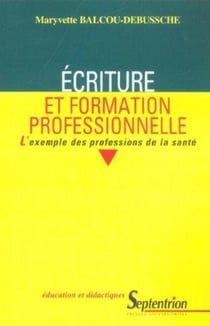 Écriture et formation professionnelle : L''exemple des professions de la santé