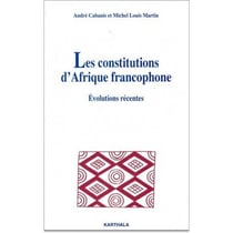 Constitutions d'Afrique francophone. Evolutions récentes (Les)
