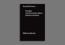 Passages - une histoire de la sculpture de Rodin à Smithson