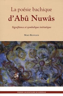 La poésie bachique d'Abû Nawâs - signifiance et symbolique initiatique
