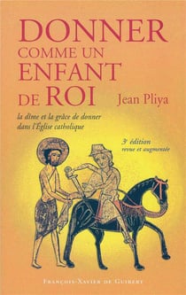 Donner comme un enfant de Roi : La dîme et la grâce de donner dans l'Eglise catholique