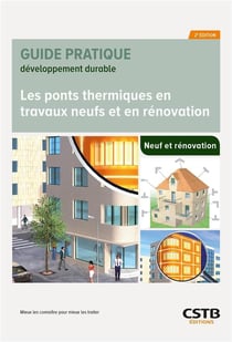 Les ponts thermiques en travaux neufs et en rénovation : Mieux les connaître pour mieux les traiter (2e édition)