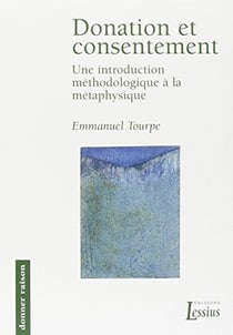 Donation et consentement - une introduction méthodologique à la métaphysique.