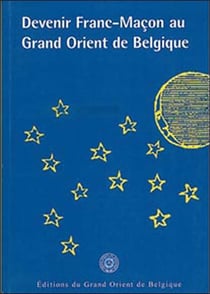 DEVENIR FRANC-MACON AU GRAND ORIENT DE BELGIQUE
