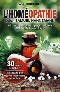 L'homéopathie selon Samuel Hahnemann - loin des dogmes académiques, l'intelligence du diagnostic homéopathique