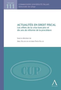 Actualités en droit fiscal - les effets de la crise bancaire et dix ans de réforme de la procédure