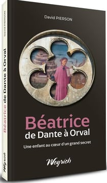 Béatrice de dante à orval : une enfant au coeur d'un grand secret