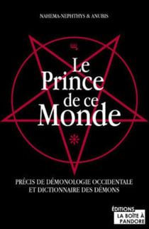 Le prince de ce monde : précis de démonologie occidentale et dictionnaires des démons