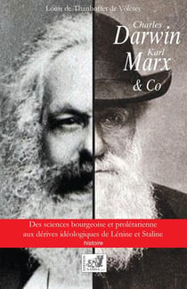 Charles Darwin, Karl Marx & Co - des sciences bourgeoise et prolétarienne aux dérives idéologiques de Lénine et Staline