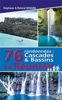 La Réunion - 76 randonnées : cascades & bassins