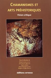 Chamanismes et arts préhistoriques : Hypothèses hallucinantes