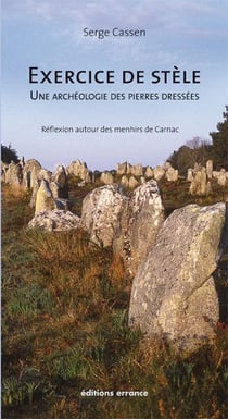 Exercice de stèle - une achéologie des pierres dréssées - réflexion autour des menhirs de Carnac