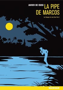 Les voyages de Juan sans terre Tome 1 - la pipe de Marcos
