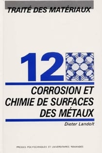Corrosion et chimie de surfaces des matériaux : Traité des matériaux - Volume 12